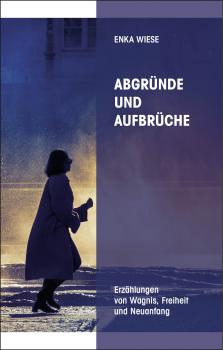 Buchcover „Abgründe und Aufbrüche“ von Enka Wiese