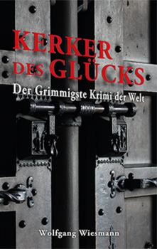 Buchcover des Krimis Kerker des Glücks – Der Grimmigste Krimi der Welt.