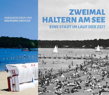 Das Cover zeigt eine geteilte Darstellung des Strandes am Halterner See. Links befindet sich ein farbiges Foto mit weißen Strandkörben am Sandstrand und blauem Wasser im Hintergrund. Rechts ist ein historisches schwarz-weiß-Foto des belebten Strandes mit