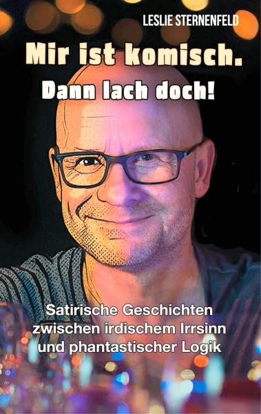 Buchcover „Mir ist komisch. Dann lach doch!“ von Lesie Sternenfeld. Buchcover „Mir ist komisch. Dann lach doch!“ von Lesie Sternenfeld.